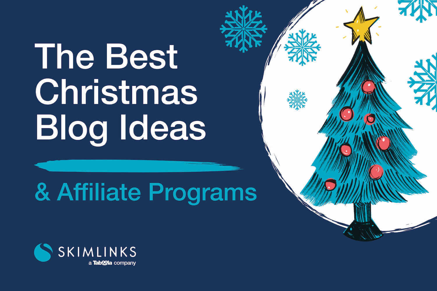 https://skimlinks.com/wp-content/uploads/2021/11/Christmas-Blog-Ideas-1.jpg